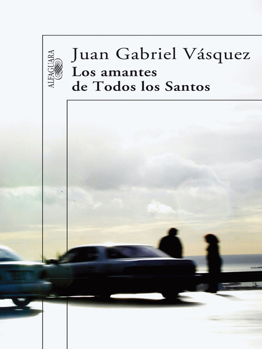 Title details for Los amantes de Todos los Santos by Juan Gabriel Vásquez - Available